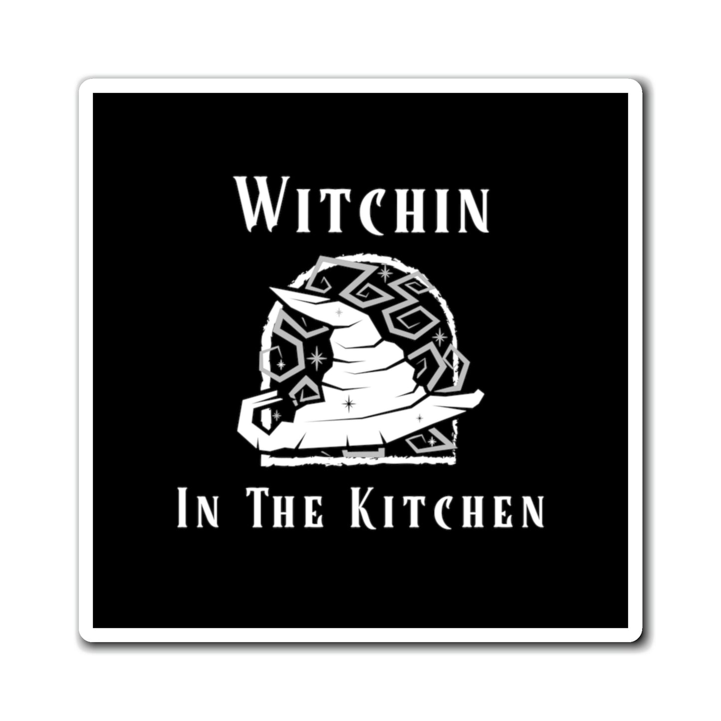 Witchin in The Kitchen Magnet - Witchy Kitchens