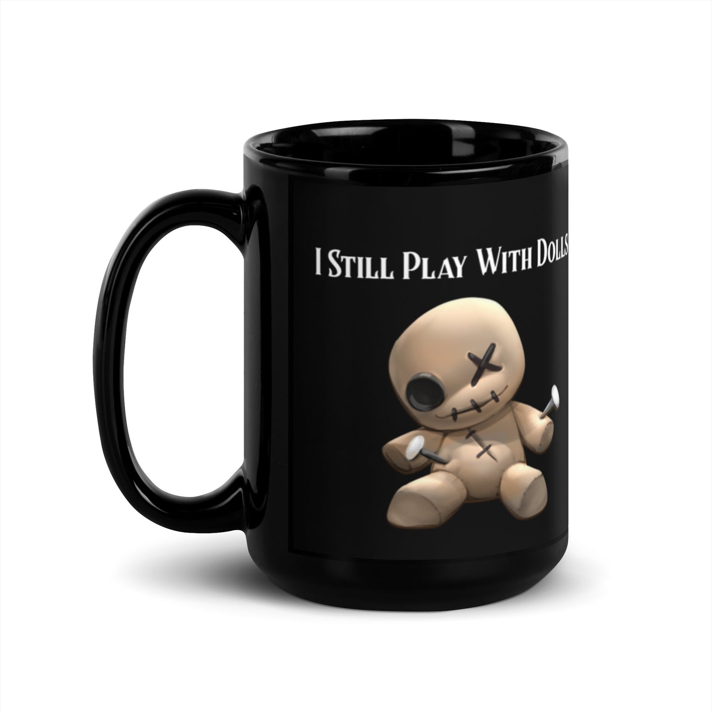 I Still Play with Dolls Mug - Witchy Kitchens