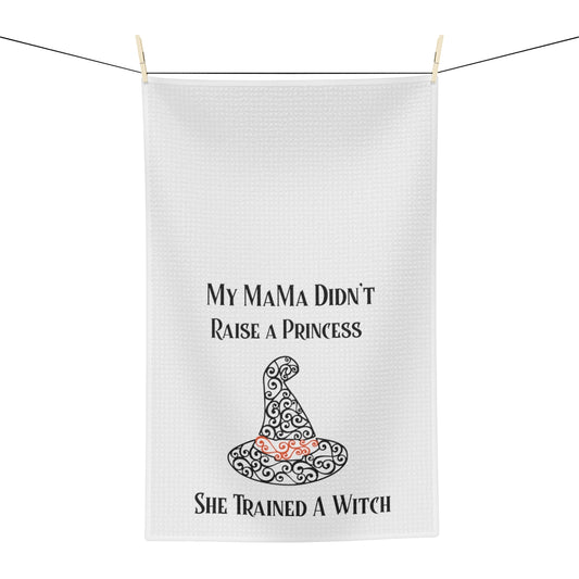 My MaMa Didn't Raise a Princess Tea Towel - Witchy Kitchens