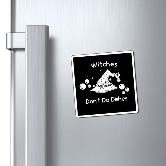 Witches Don't Do Dishes Magnet - Witchy Kitchens