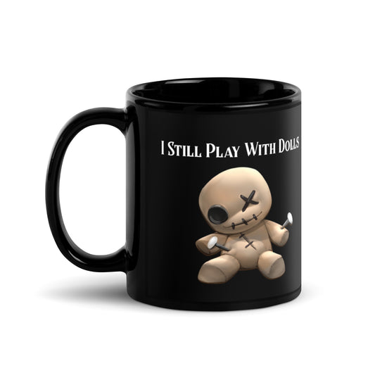 I Still Play with Dolls Mug - Witchy Kitchens