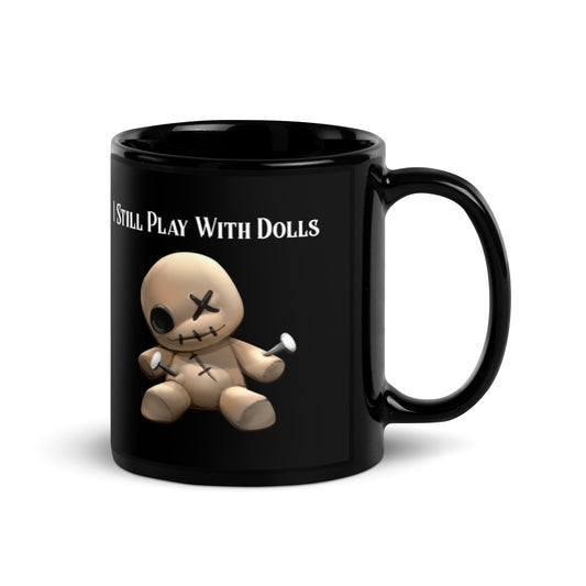 I Still Play with Dolls Mug - Witchy Kitchens
