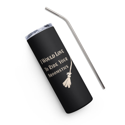 I Would Love to Riode Your Broomstick Stainless steel tumbler - Witchy Kitchens